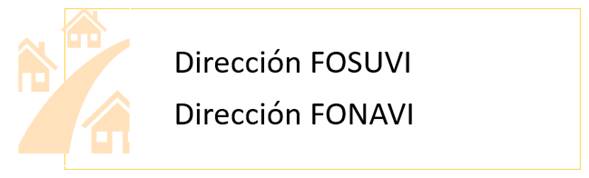 Direcci&oacute;n FOSUVI
Direcci&oacute;n FONAVI